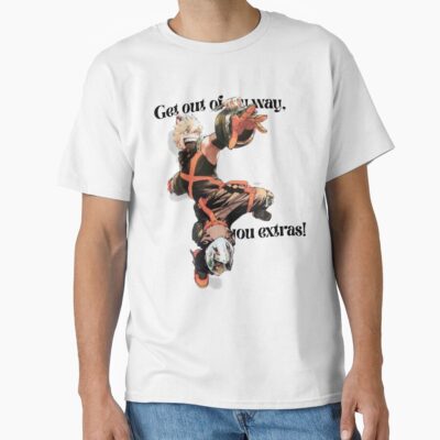 Get Out Of My Way You Extras T-shirt
