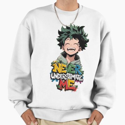 Never Underestimate Me Anime Hero Motivation Quote Sweatshirt