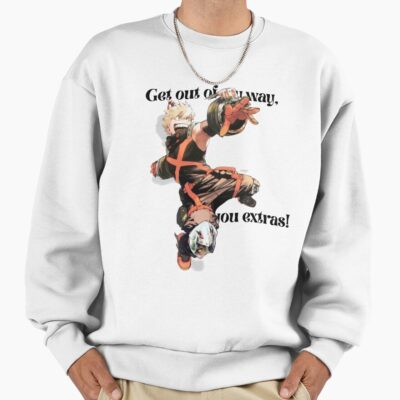 Get Out Of My Way You Extras Sweatshirt