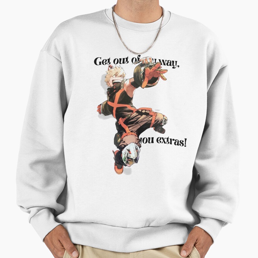 Get Out Of My Way You Extras Sweatshirt